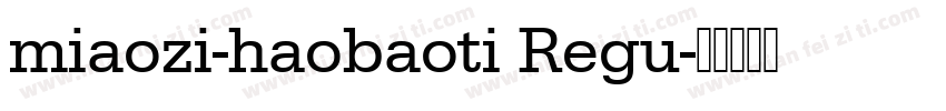 miaozi-haobaoti Regu字体转换